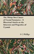 The Thirty-Two Classes of Crystal Symmetry - A Historical Article on the Structure and Properties of Crystals