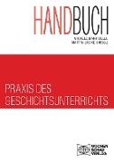 Handbuch Praxis des Geschichtsunterrichts 2 Bde