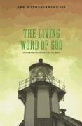 The Living Word of God: Rethinking the Theology of the Bible