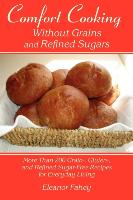 Comfort Cooking Without Grains and Refined Sugars