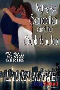Miss: Senorita and the Soldado [The Miss Series 2] (Bookstrand Publishing Romance)
