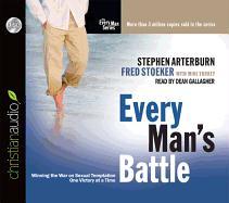 Every Man's Battle: Winning the War on Sexual Temptation One Victory at a Time