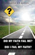 Did My Faith Fail Me or Did I Fail My Faith