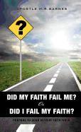 Did My Faith Fail Me or Did I Fail My Faith