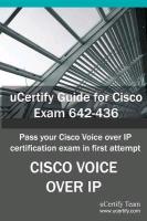 Ucertify Guide for Cisco Exam 642-436: Pass Your Cisco Voice Over IP Exam in First Attempt