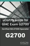 Ucertify Guide for Giac Exam G2700: Certified ISO-27000 Specialist