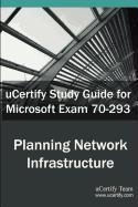Ucertify Guide for Microsoft Exam 70-293: Planning and Maintaining a Microsoft Windows Server 2003 Network Infrastructure