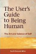 The User's Guide to Being Human: The Art and Science of Self