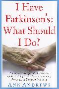 I Have Parkinson's: What Should I Do?