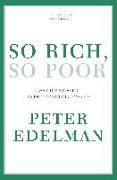 So Rich, So Poor: Why It's So Hard to End Poverty in America