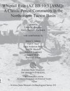 Whiptail Ruin (AZ BB:10:3 [Asm]): A Classic Period Community in the Northeastern Tucson Basin