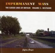 Impermanent Ways: The Closed Lines of Britain Volume 3 - Wiltshire