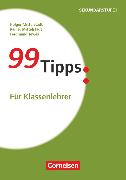 99 Tipps, Praxis-Ratgeber Schule für die Sekundarstufe I und II, Für Klassenlehrer (5. Auflage), Buch