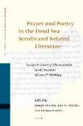 Prayer and Poetry in the Dead Sea Scrolls and Related Literature: Essays in Honor of Eileen Schuller on the Occasion of Her 65th Birthday