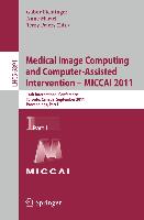 Medical Image Computing and Computer-Assisted Intervention - MICCAI 2011