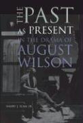 The Past as Present in the Drama of August Wilson