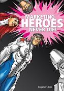 Marketing Heroes never die!