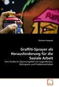 Graffiti-Sprayer als Herausforderung für die Soziale Arbeit