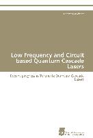 Low Frequency and Circuit based Quantum Cascade Lasers