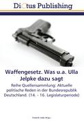 Waffengesetz. Was u.a. Ulla Jelpke dazu sagt