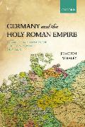 Germany and the Holy Roman Empire: Volume I: Maximilian I to the Peace of Westphalia, 1493-1648