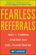 Fearless Referrals: Boost Your Confidence, Break Down Doors, and Build a Powerful Client List