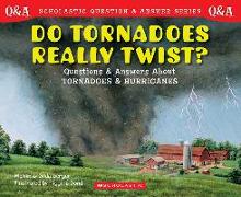 Do Tornadoes Really Twist?: Questions and Answers about Tornadoes and Hurricanes