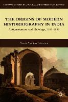 The Origins of Modern Historiography in India