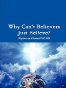Why Can't Believers Just Believe?