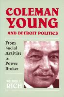 Coleman Young and Detroit Politics: From Social Activist to Power Broker