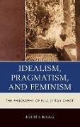 Idealism, Pragmatism, and Feminism