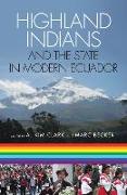 Highland Indians and the State in Modern Ecuador