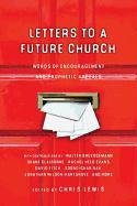 Letters to a Future Church: Words of Encouragement and Prophetic Appeals