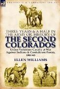 Three Years and a Half in the Army Or, History of the Second Colorados-Union Volunteer Cavalry at War Against Indians & Confederate Forces, 1860-65