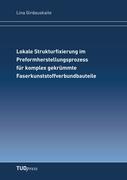 Lokale Strukturfixierung im Preformherstellungsprozessfür komplex gekrümmte Faserkunststoffverbundbauteile