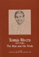 Tomas Rivera 1935-1984: The Man and His Work