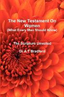 The New Testament On Women - What Every Man Should Know