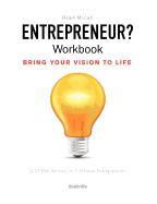 Entrepreneur? Workbook, Bring Your Vision to Life