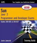 Sun Certification Training Guide: CS-310-025 & CX-310-027: Java 2 Programmer and Developer Exams [With CDROM]