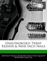 Unauthorized: Trent Reznor & Nine Inch Nails