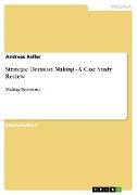 Strategic Decision Making - A Case Study Review