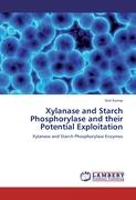 Xylanase and Starch Phosphorylase and their Potential Exploitation