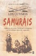 Los últimos samuráis : historias de valor, fidelidad y venganza en los últimos años del sogunato