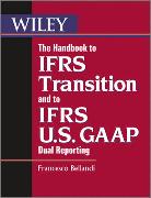 The Handbook to IFRS Transition and to IFRS U.S. GAAP Dual Reporting