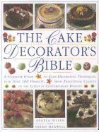 The Cake Decorator's Bible: A Complete Guide to Cake Decorating Techniques, with Over 100 Projects, from Traditional Classics to the Latest in Con