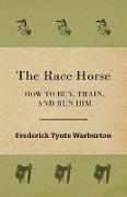 The Race Horse, How to Buy, Train, and Run Him