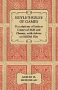 Hoyle's Rules of Games - Descriptions of Indoor Games of Skill and Chance, with Advice on Skillful Play