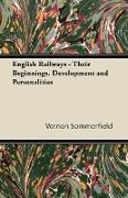 English Railways - Their Beginnings. Development and Personalities