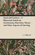 Food and Cookery - A Historical Article on Gastronomy, Nutrition, Menus and Other Aspects of Catering