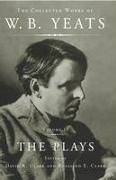 The Collected Works of W.B. Yeats Vol II: The Plays